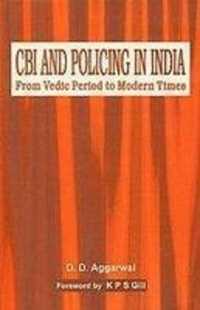 CBI and Policing in India : From Vedic Period to Modern Times