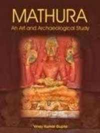 Mathura : An Art and Archaeological study