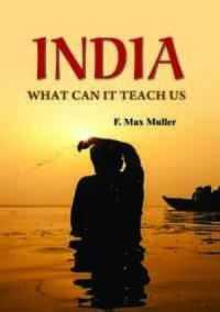 India: What can it teach us? : A Course of Lectures Delivered before the University of Cambridge