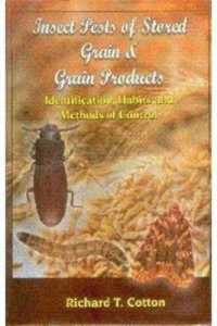 Insect Pests of Stored Grain and Grain Products : Identification Habits and Methods of Control