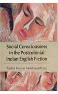 Social Consciousness in the Postcolonial Indian English Fiction