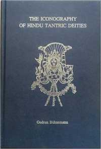 Icongraphy of Hindu Tantric Deities : 2 Volumes Bound in One