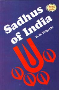 Sadhus of India （Revised, Enlarged）