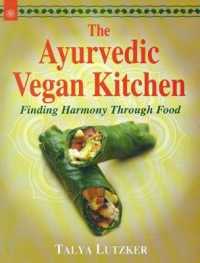 The Ayurvedic Vegan Kitchen: : Finding Harmony through Food