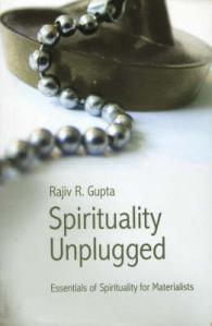 Spirituality Unplugged : Essentials of Spirituality for Materialists