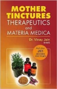 Mother Tinctures : Therapeutics & Materia Medica