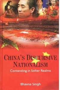 China's Discursive Nationalism : Contending in Softer Realms