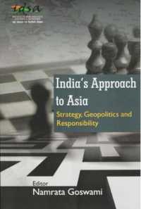 India's Approach to Asia : Strategy, Geopolitics and Responsibility