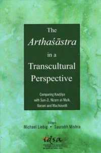 The Arthaśāstra in a Transcultural Perspective : Comparing Kautilya with Sun-Zi, Nizam al-Mulk, Barani and Machiavelli