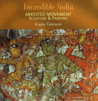 Incredible India -- Arrested Movement : Sculpture & Painting