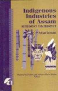 Indigenous Industries of Assam : Retrospect and Prospect