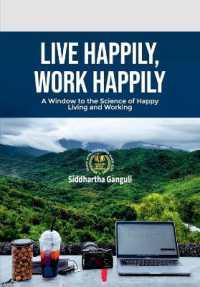 Live Happily, Work Happily : A Window to the Science of Happy Living and Working
