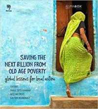 Saving the Next Billion from Old Age Poverty: : Global Lessons for Local Actions