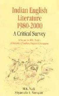 Indian English Literature : 1980-2000: a Critical Survey