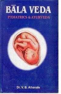 Bala Veda : Paediatrics and Ayurveda