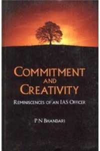 Commitment and Creativity: Reminiscences of an IAS Officer
