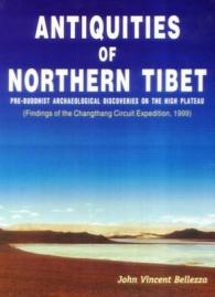 Antiquites of Northern Tibet : Pre-Buddhist Archaeological Discoveries on the High Plateau
