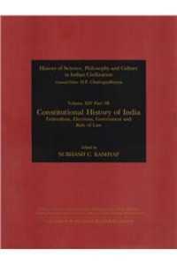 Constuitional History of India : Federalism Elections Governement and Rule of Law (History of Science, Philosophy and Culture in Indian Civilization)