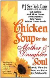 Chicken Soup for the Mother and Daughter Soul