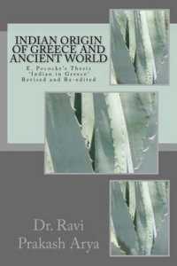 Indian Origin of Greece and Ancient World : E. Pococke' Thesis 'Indian in Greece Revised and Re-edited