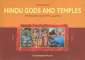 Hindu Gods and Temples : Symbolism, Sanctity and Sites