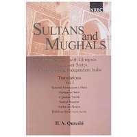 Sultans and Mughals : New Sources with Glimpses of Successor States, Colonialism and Independent India