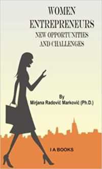 Women Entrepreneurs: New Opportunities and Challenges