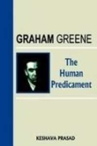 Graham Greene : The Human Predicament
