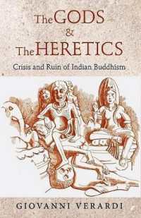The Gods and the heretics crisis and ruin of Indian Buddhism : with appendices by Federic Abarba
