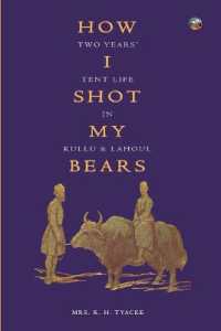 How I Shot My Bears : Two Years' Tent Life in Kullu and Lahoul