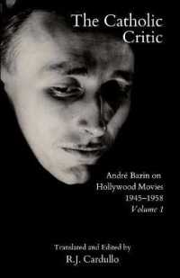 The Catholic Critic : André Bazin on Hollywood Movies, 1945-1958: Volume 1
