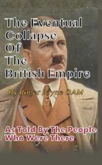 The Eventual Collapse of the British Empire : True Short Stories from the Second World War as told by the people who were there