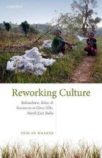 Reworking Culture : Relatedness, Rites, and Resources in Garo Hills, North East India