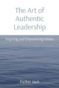 The Art of Authentic Leadership: Inspiring and Empowering Others