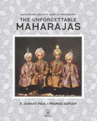 The Unforgettable Maharajas : One Hundred and Seventy-Five Years of Photography