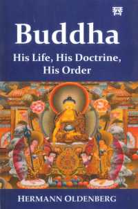 Buddha : His Life, His Doctrine, His Order