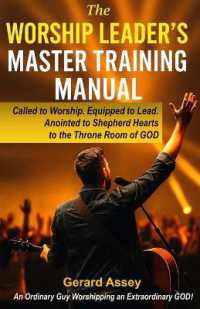 The Worship Leader's Master Training Manual: Called to Worship. Equipped to Lead. Anointed to Shepherd Hearts to the Throne Room of God