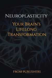 Neuroplasticity : Your Brain's Lifelong Transformation