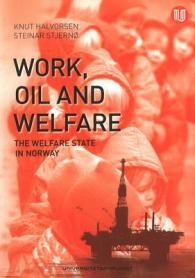 Work, Oil & Welfare : The Welfare State in Norway