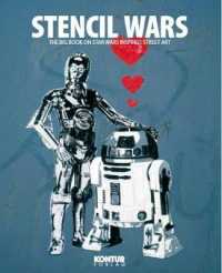 Stencil Wars : The Ultimate Book on Star Wars Inspired Street Art