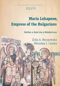 Maria Lekapene, Empress of the Bulgarians : Neither a Saint nor a Malefactress