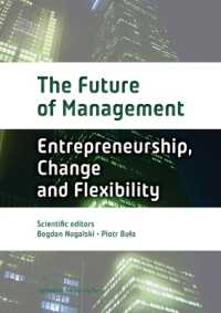 The Future of Management : Volume One: Entrepreneurship, Change, and Flexibility
