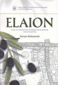 Elaion : Olive Oil Production in Roman and Byzantine Syria Palestine (Polish Centre of Mediterranean Archaeology / Monograph)