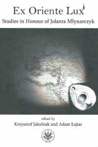 Ex Oriente Lux : Studies in Honour of Jolanta Mlynarczyk