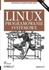 Linux. Programowanie Systemowe. Wydanie II