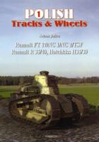 Polish Tracks & Wheels : Renault Ft-17/nc1/nc2/tsf, Renault R35/40, Hotchkis H35/39: French Tanks in the Polish Army (Polish Tracks & Wheels)