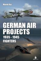 German Air Projects 1935 - 1945 : Fighters