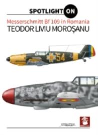 Messerschmitt Bf 109 in Romania (Spotlight on) -- Hardback
