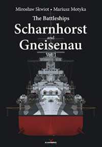 The Battleships Scharnhorst and Gneisenau Vol. I