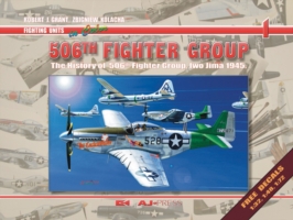 506th Fighter Group : The History of 506th Fighter Group, Iwo Jima 1945 (Fighting Units in Colour)